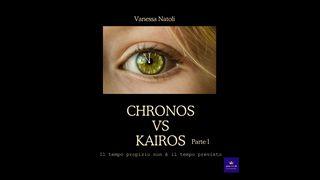 Chronos vs Kairos, il tempo propizio non è il tempo previsto, Parte I Lettera ai Filippesi 3:13-14 Nuova Riveduta 2006