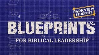 Blueprints for Biblical Leadership 1 Timothy 1:15-19 The Message