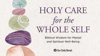 Holy Care for the Whole Self Mark 10:52 Ooratha Caaquwaa