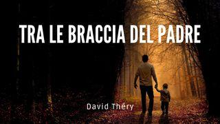 Tra le braccia del Padre Salmi 139:1-18 Nuova Riveduta 2006