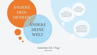 Ändere dein Denken, ändere deine Welt Matthäus 6:33-34 Hoffnung für alle