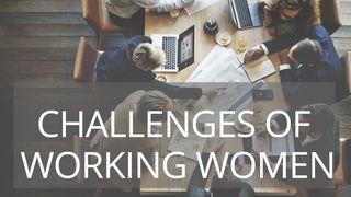 Overcoming The Challenges Of Working Women 1 Timothy 1:9-10 The Passion Translation