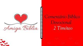 Amiga Bíblia Comentário Devocional - II Timóteo 2Timóteo 1:13-14 Almeida Revista e Corrigida