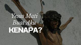 Yesus Mati Buat Aku, Kenapa? Kejadian 3:17 Alkitab dalam Bahasa Indonesia Masa Kini