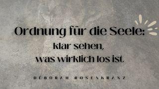 Ordnung für die Seele: klar sehen, was wirklich los ist Psalm 23:1-4 Lutherbibel 1912