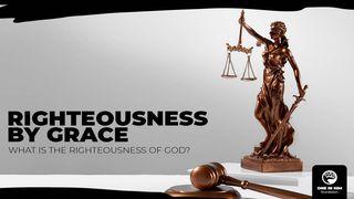 Righteousness by Grace Romans 3:21-27 New American Standard Bible - NASB 1995