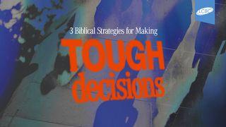 3 Biblical Strategies for Making Tough Decisions Job 38:1-11 New International Version