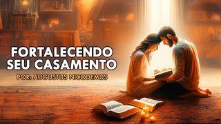 Fortalecendo Seu Casamento 1Coríntios 13:12 Nova Almeida Atualizada