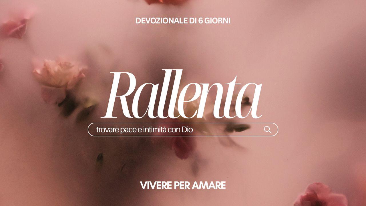 Rallenta: Trovare Pace e Intimità con Dio