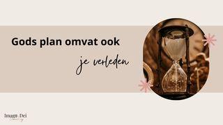 Gods plan omvat ook je verleden Jakobus 1:4 Herziene Statenvertaling