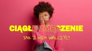 Ciągłe zmęczenie - jak z nim walczyć? Mateusza 11:28 Słowo Życia