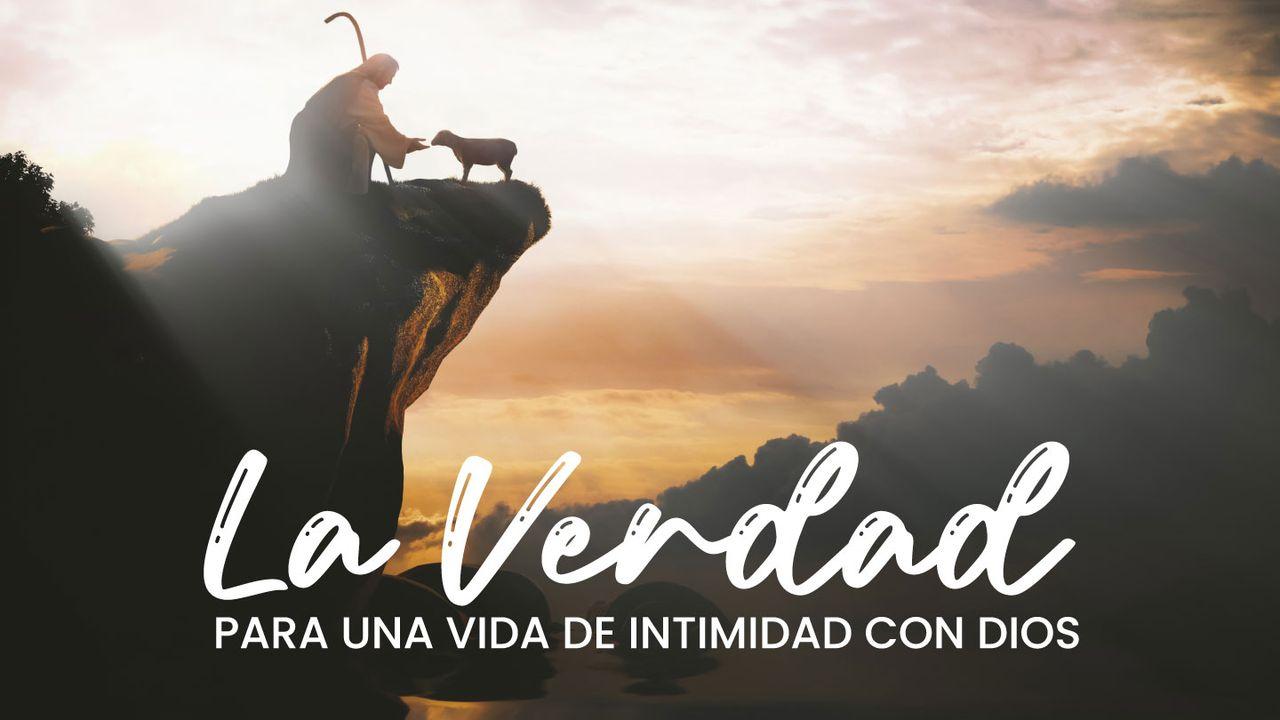 LA VERDAD para una vida de intimidad con Dios