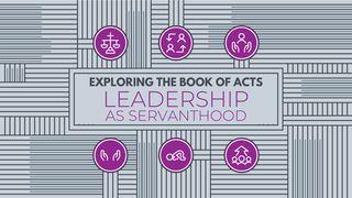 Exploring the Book of Acts: Leadership as Servanthood Dzieje Apostolkie 20:32 Biblia Warszawska 1975