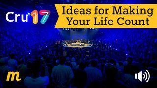 Cru 17: Ideas For Making Your Life Count Luke 8:48 New King James Version