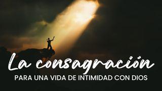 LA CONSAGRACIÓN para una vida de intimidad con Dios 2 Corintios 10:4-6 Biblia Reina Valera 1960