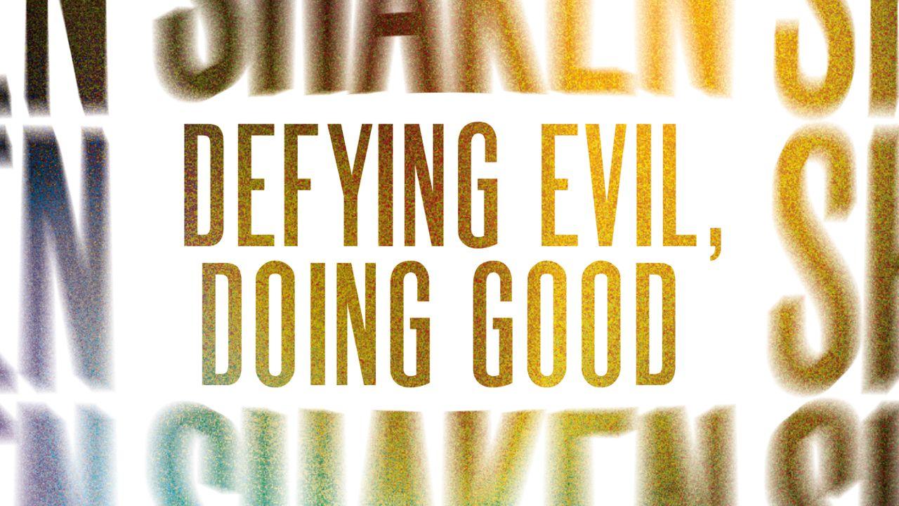 Defying Evil, Doing Good 