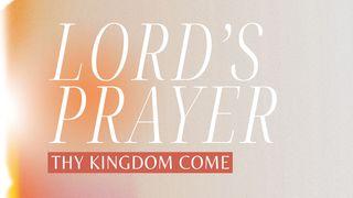 Lord's Prayer: Thy Kingdom Come Luke 10:22 King James Version