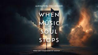 When the Music of Your Soul Stops... Salmos 30:11-12 Almeida Revista e Corrigida