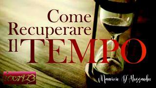 Come recuperare il tempo Filippesi 4:13 Traduzione Interconfessionale in Lingua Corrente