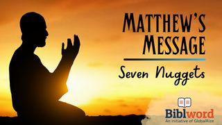 Matthew's Message: Seven Nuggets Matthew 9:32-34 The Message