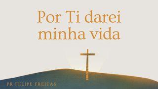 Por Ti darei minha vida: o sacrifício que agrada a Deus Hebreus 13:15-16 Nova Versão Internacional - Português