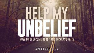 Help My Unbelief: How to Overcome Doubt and Increase Faith 2 Wafalme 7:3 Biblia Habari Njema