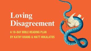 Loving Disagreement: A 10-Day Bible Reading Plan by Kathy Khang and Matt Mikalatos သုတၱံက်မ္း 15:18 ျမန္​မာ့​စံ​မီ​သမၼာ​က်မ္