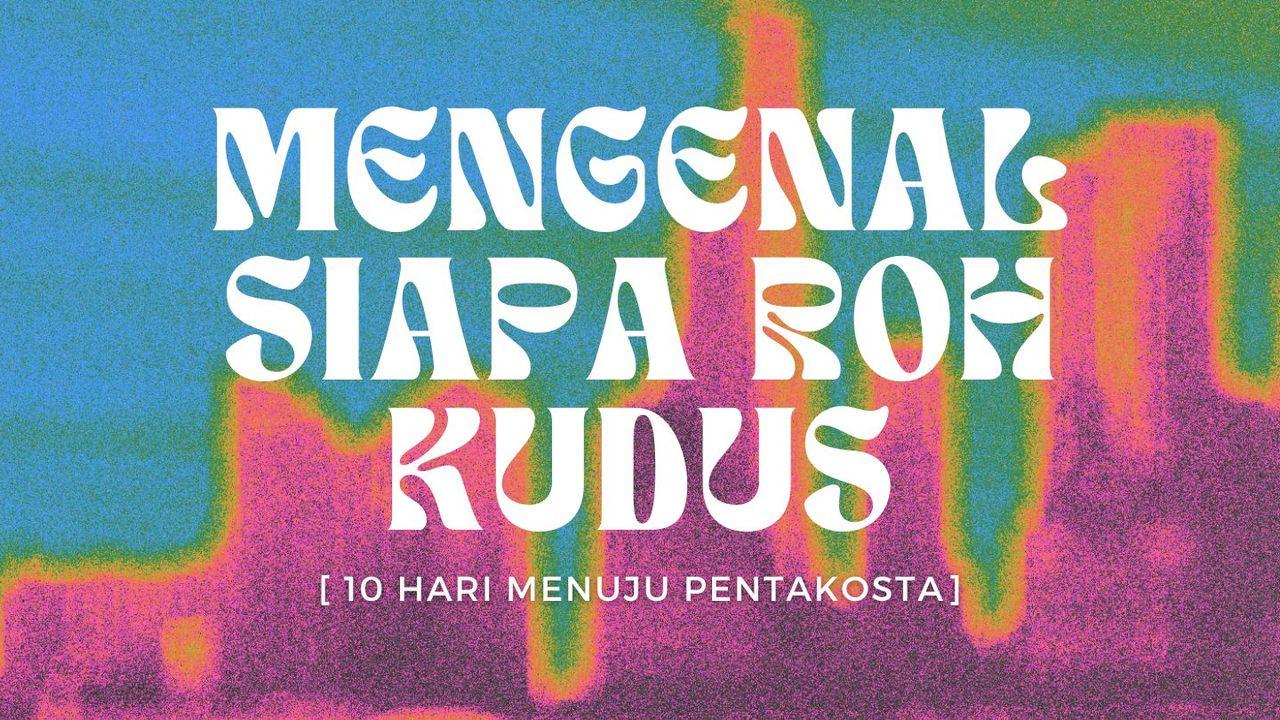 10 Hari Mengenal Roh Kudus