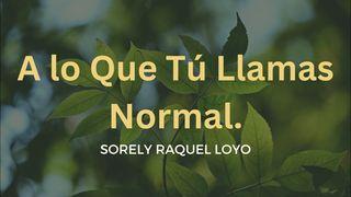 A Lo Que Tú Llamas Normal. Chakruok 1:3 Motingʼo Loko Manyien