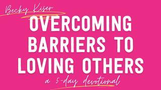 Overcoming Barriers to Loving Others by Becky Kiser Psalmen 141:3 Het Boek