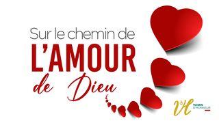 Sur le chemin de l’Amour de DIEU Éphésiens 5:25-29 Parole de Vie 2017