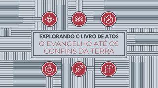 Explorando o livro de Atos: o evangelho até os confins da terra Atos 8:26-40 Nova Tradução na Linguagem de Hoje