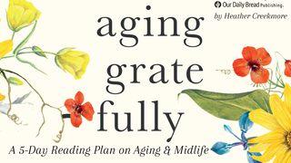 Aging Gratefully: Make Peace With Aging & Midlife Psalmen 92:12-13 BasisBijbel