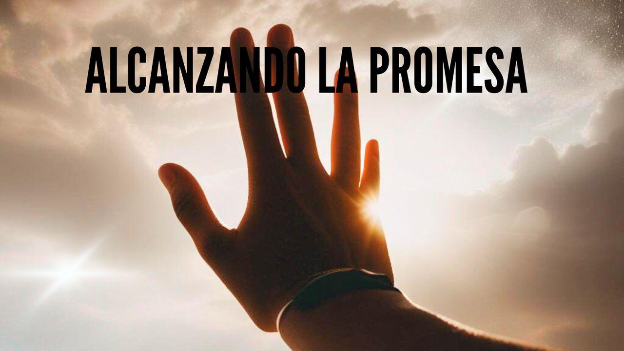 Alcanzando La Promesa