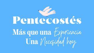 Pentecostés: Más que una experiencia, una necesidad hoy Hechos 2:1-4 Biblia Reina Valera 1960