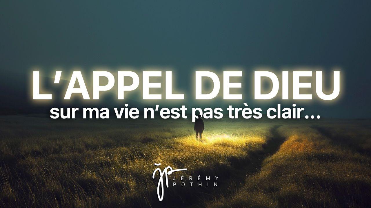 L’appel de Dieu sur ma vie n’est pas… très clair !