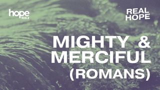 Mighty & Merciful