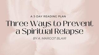 Three Ways to Prevent a Spiritual Relapse Mateo 14:33 Yay Halita nan Dios: Ba-yon Tipan