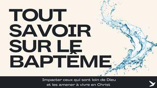 Tout Savoir Sur Le Baptême Par Immersion Matthieu 28:19-20 La Bible du Semeur 2015