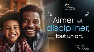 Aimer et discipliner, tout un art. Romains 5:8 Parole de Vie 2017