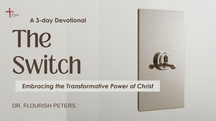The Switch - Embracing the Transformative Power of Christ