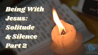 Being With Jesus: Solitude and Silence Part 2 Luk 5:12-13 Olulumo