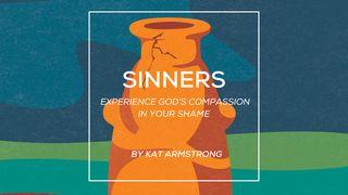 Sinners: Experience God’s Compassion in Your Shame Matthew 15:11 God da geka seka