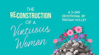 The Reconstruction of a Virtuous Woman Zephaniah 3:17 New King James Version