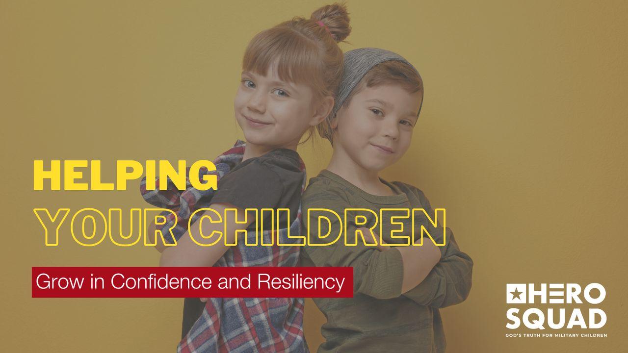 Helping Your Children Grow in Confidence and Resiliency