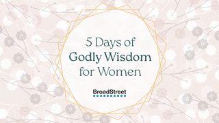 5 Days of Godly Wisdom for Women Proverbs 1:1-6 New King James Version