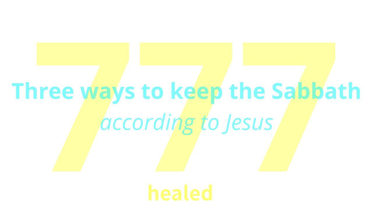 Three Ways to Keep the Sabbath, According to Jesus