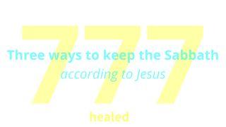Three Ways to Keep the Sabbath, According to Jesus KAJAJIYANG 2:3 KITTA KAREBA MADECENG