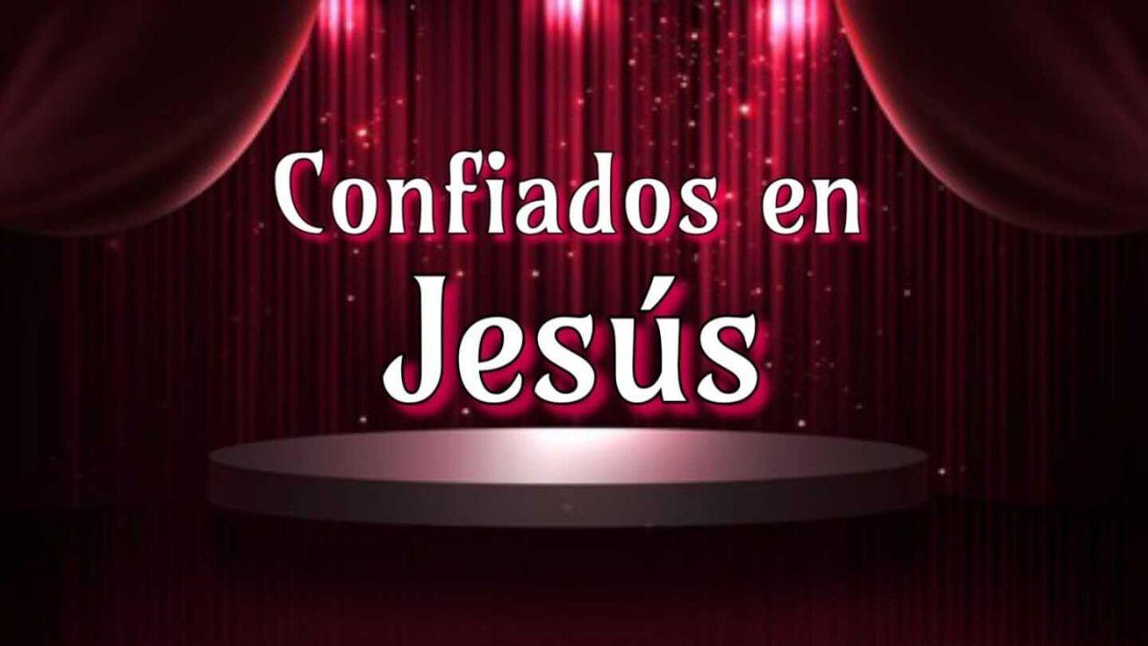 Confiados en Jesús