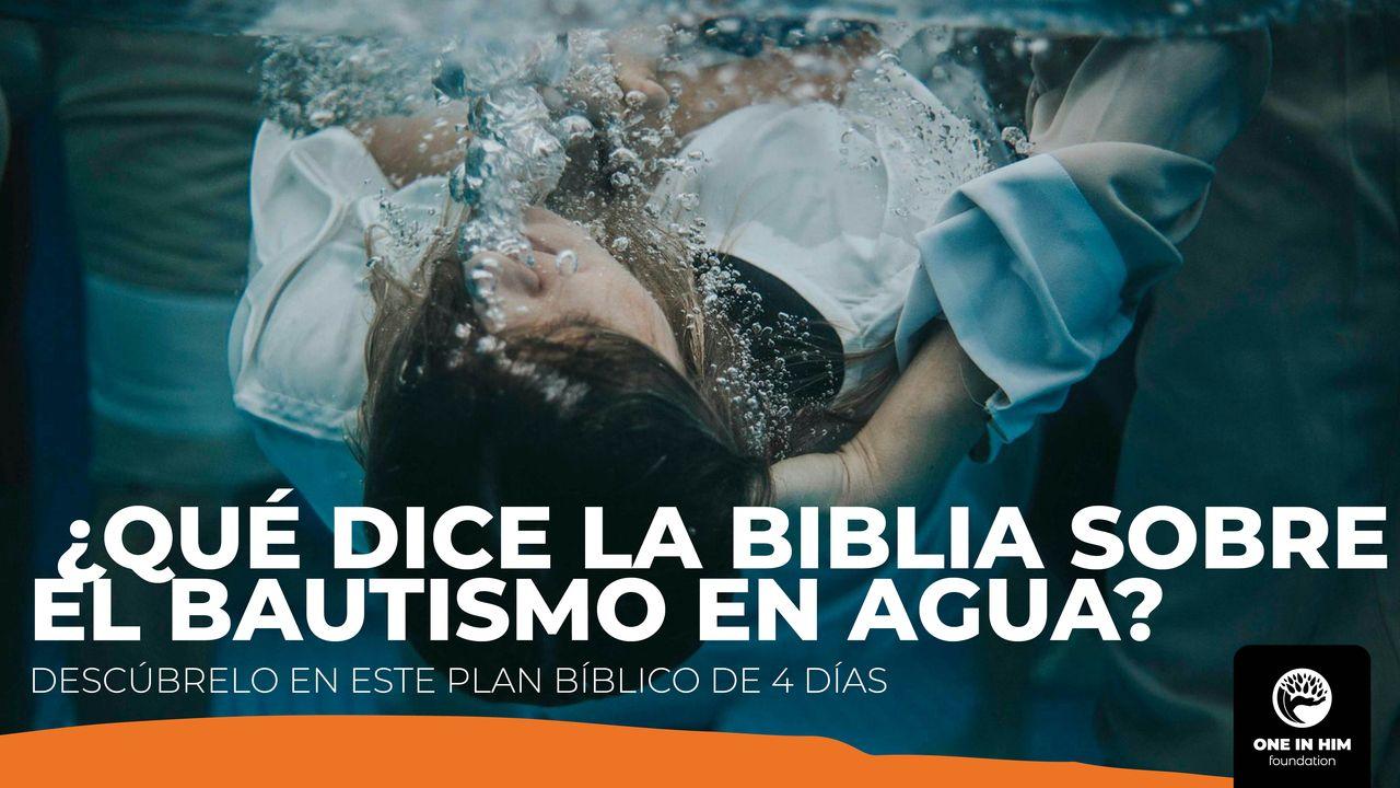 ¿Qué Dice La Biblia Sobre El Bautismo en Agua?